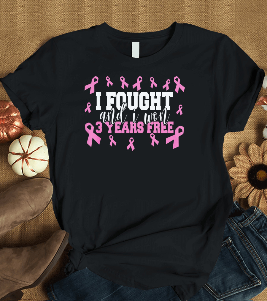 I Fought And I Won 3 Years Free Breast Cancer Pink Ribbons T-Shirt