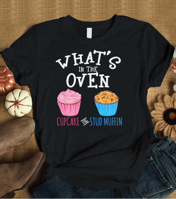 T-Shirt: What's in the Oven Cupcake or Stud Muffin T-Shirt What's in the Oven Cupcake or Stud Muffin T-Shirt