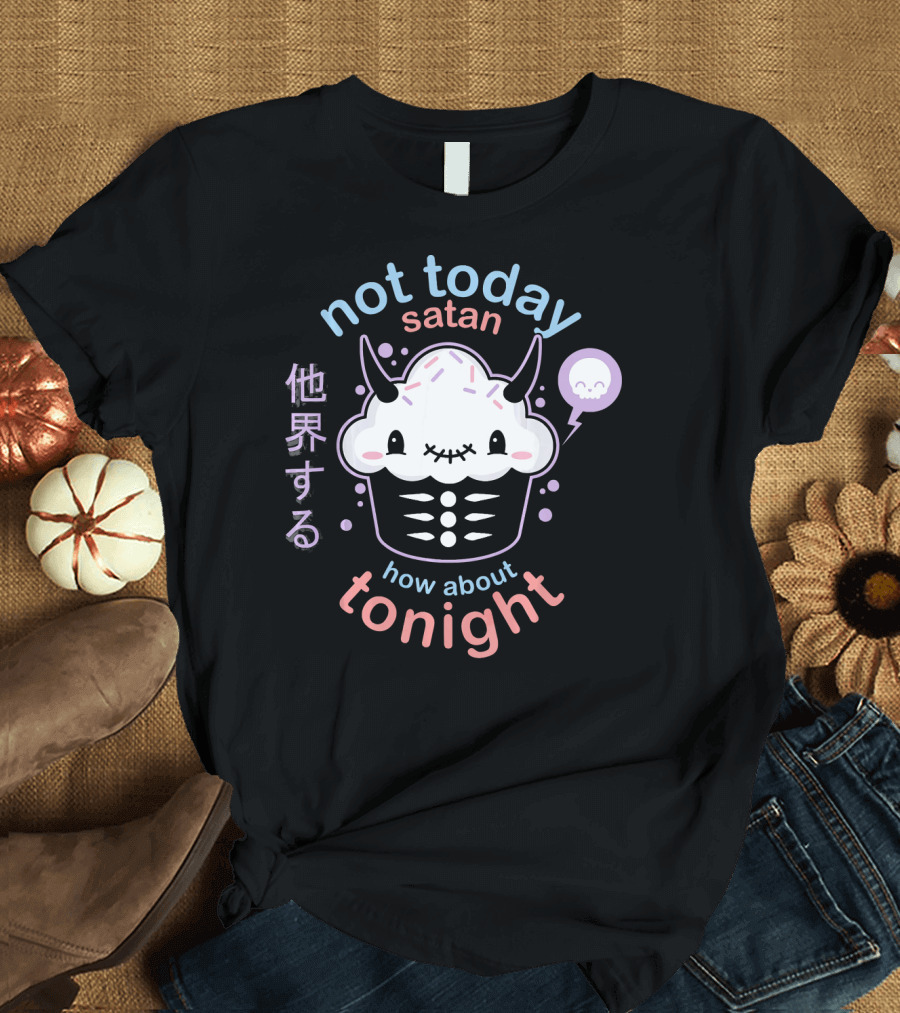 Not Today Satan Kawaii Pastel Goth How About Tonight Cupcake Japanese Text T-Shirt