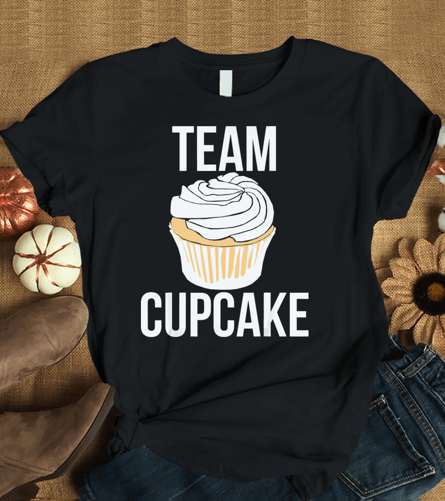 Team Cupcake Bakery Humor Cupcake Lovers Funny Sweets T-Shirt