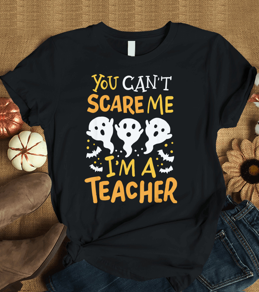 You Can't Scare Me I'm a Teacher Halloween Pre K Preschool Math English T-Shirt