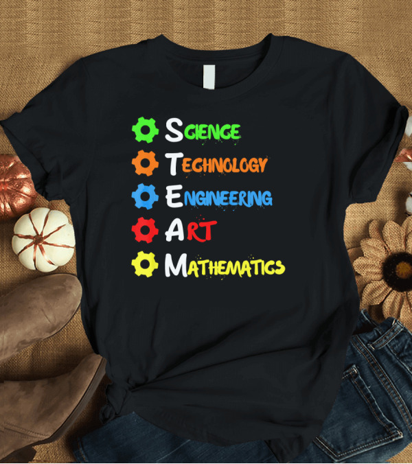 T-Shirt: STEAM Science Technology Engineering Art Mathematics T-Shirt STEAM Science Technology Engineering Art Mathematics T-Shirt