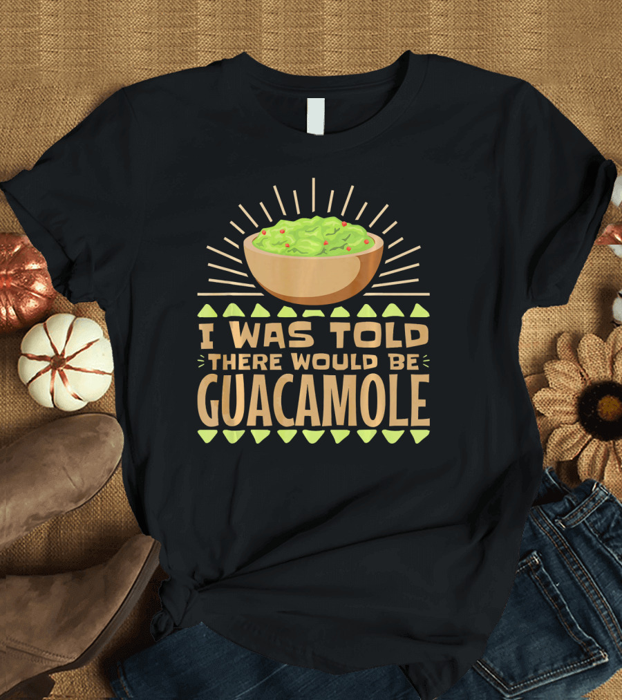 I Was Told There Would Be Guacamole Bowl with Sunburst and Avocado Slices T-Shirt