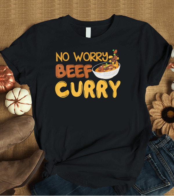 T-Shirt: No Worry Beef Curry T-Shirt No Worry Beef Curry T-Shirt