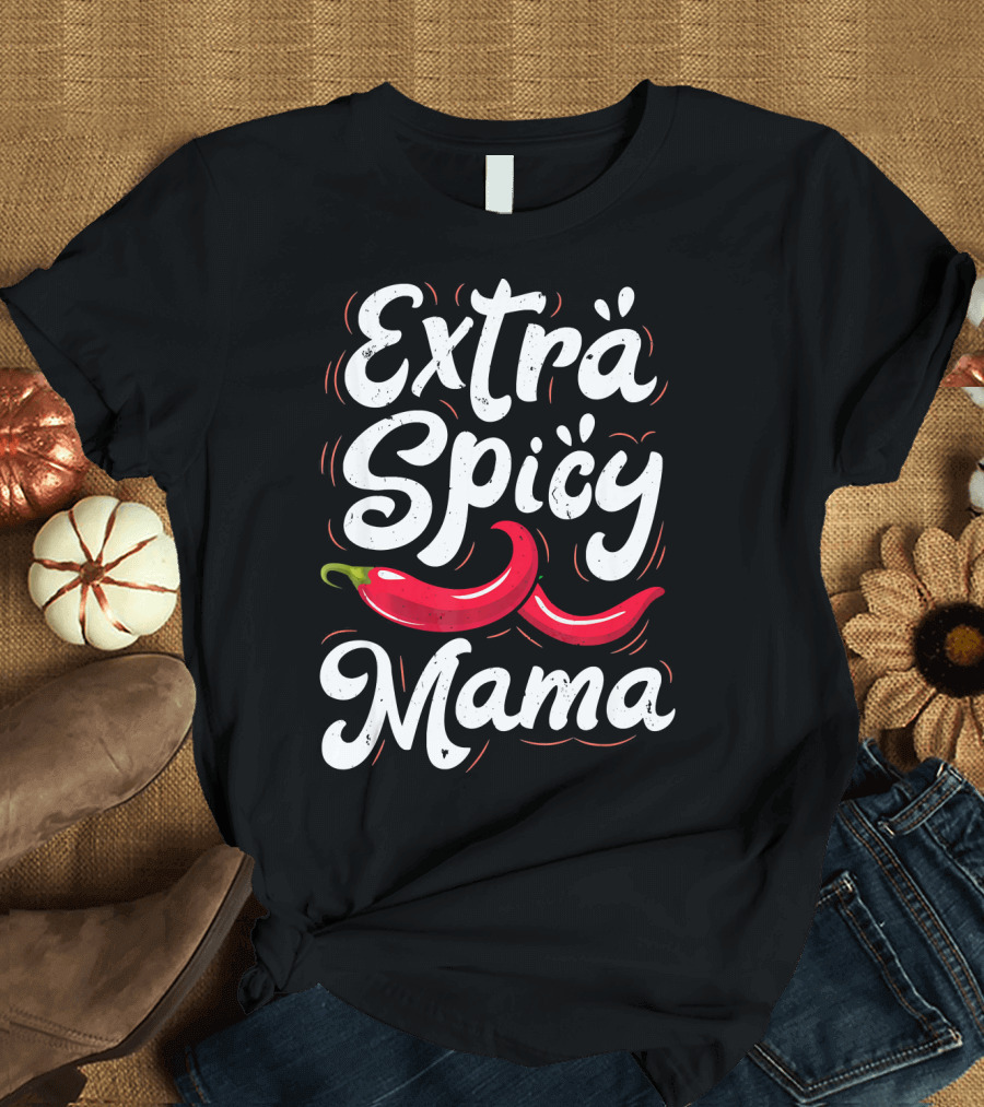 Extra Spicy Mama Funny Cinco de Mayo Chili Pepper T-Shirt