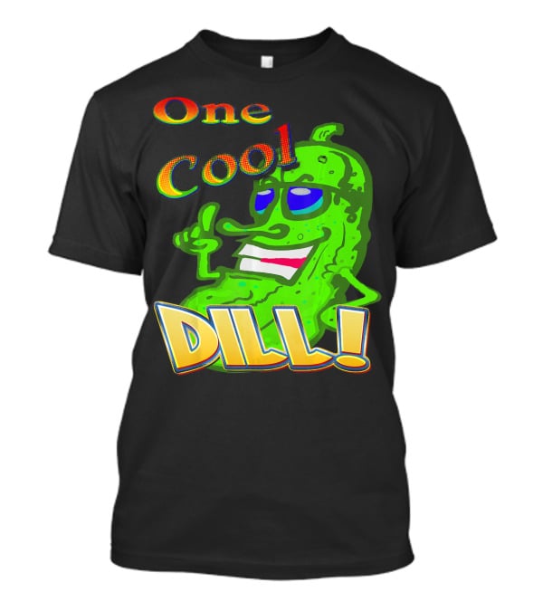 One Cool Dill Fun Pickle Phrase With Funny Expression T-Shirt