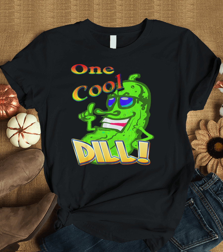 One Cool Dill Fun Pickle Phrase with Funny Expression T-Shirt