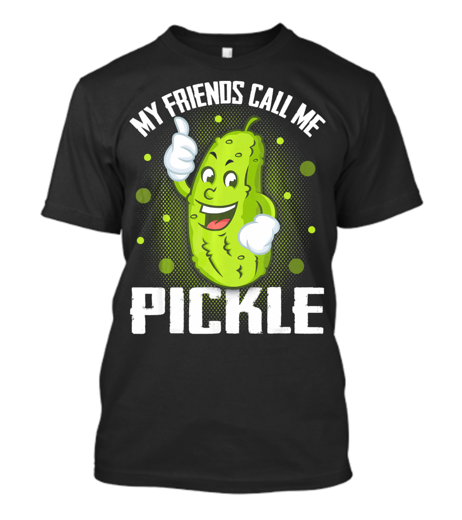 My Friends Call Me Pickle Cartoon Character With Thumbs Up T-Shirt