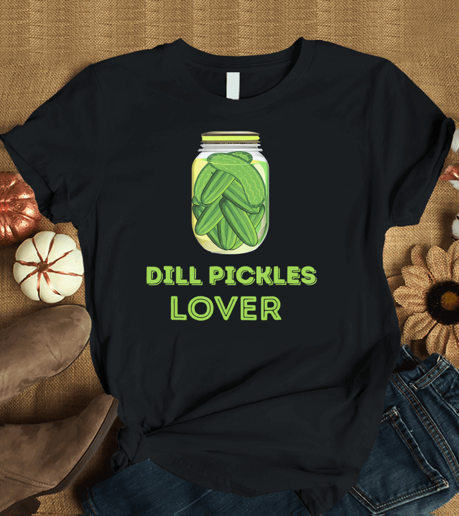 Dill Pickles Lover I Love Pickle T-Shirt