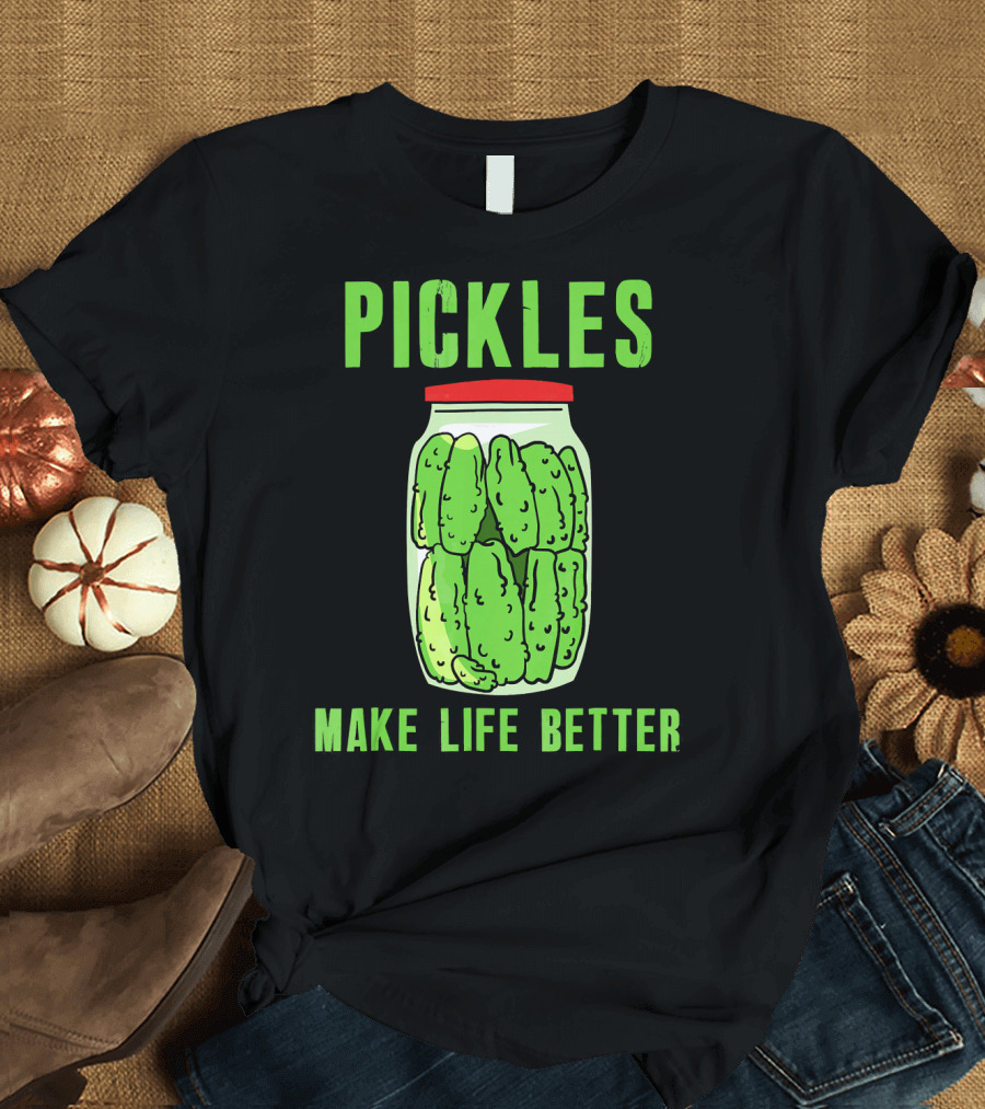 Pickles Make Life Better Jar Obsessed Dill T-Shirt