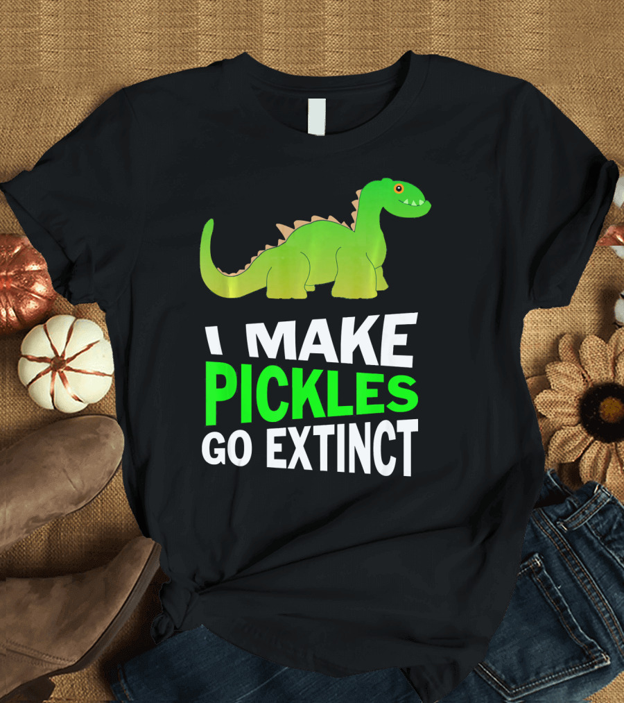I Love Pickles I Make Pickles Go Extinct Dinosaur T-Shirt
