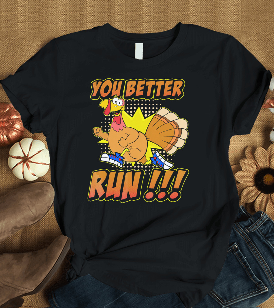 You Better Run Turkey Trot with Funny Cartoon Turkey in Sneakers T-Shirt