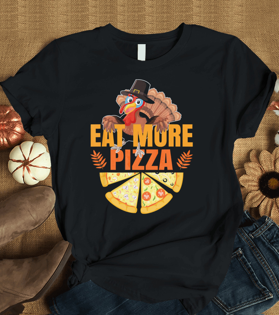 Eat More Pizza Turkey Thanksgiving Hat Pizza Slices T-Shirt