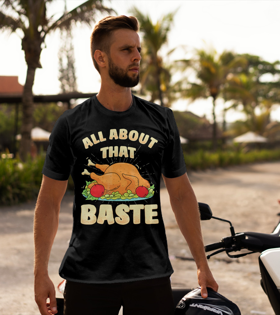 All About That Baste Thanksgiving Turkey Platter T-Shirt