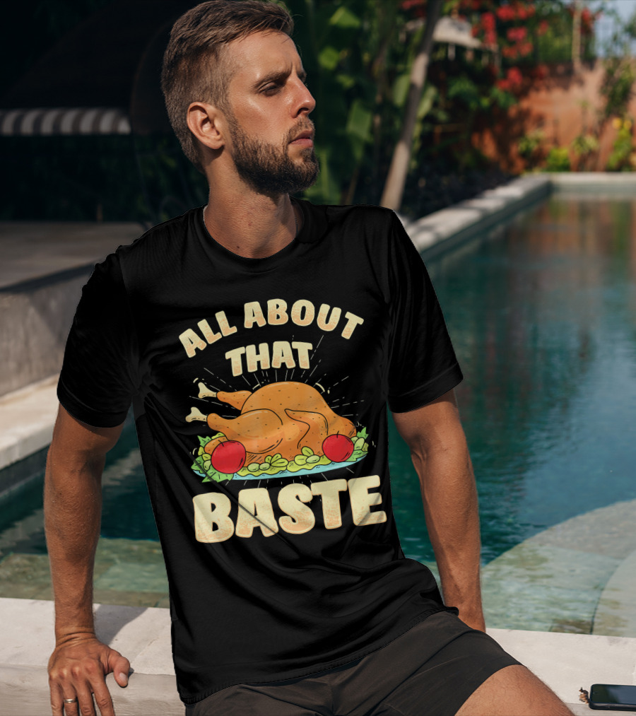 All About That Baste Thanksgiving Turkey Platter T-Shirt