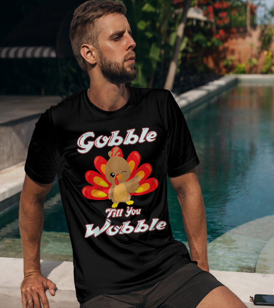 Gobble Till You Wobble Funny Turkey T-Shirt