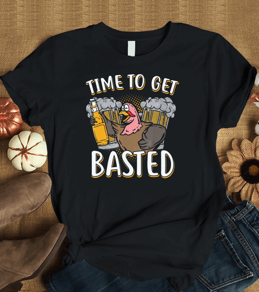 Time to Get Basted Turkey with Beer T-Shirt