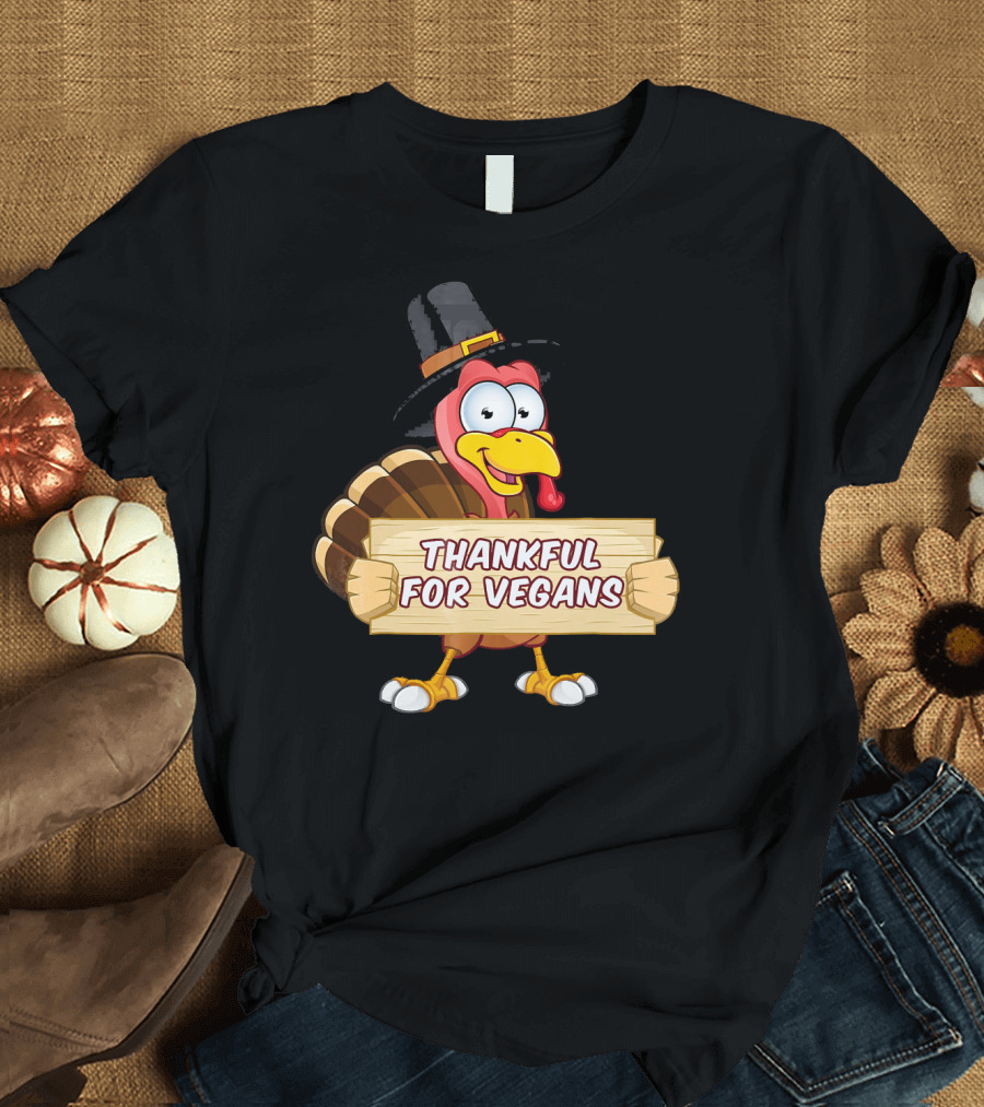 Thankful for Vegans Thanksgiving Turkey with Hat Holding Sign T-Shirt