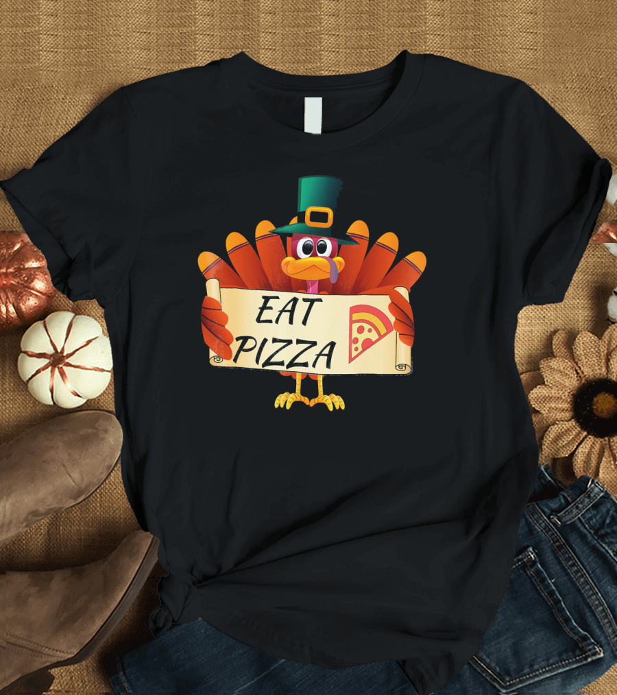 Funny Turkey Eat Pizza Thanksgiving Day Eat Pizza Thanksgiving Turkey T-Shirt