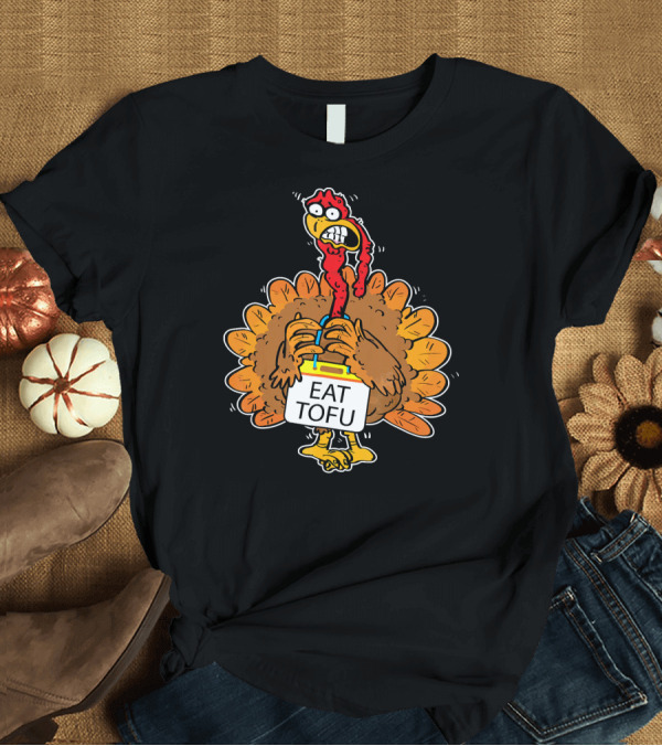 T-Shirt: Save a Turkey Eat Tofu Funny Cartoon Turkey Holding Sign T-Shirt Save a Turkey Eat Tofu Funny Cartoon Turkey Holding Sign T-Shirt