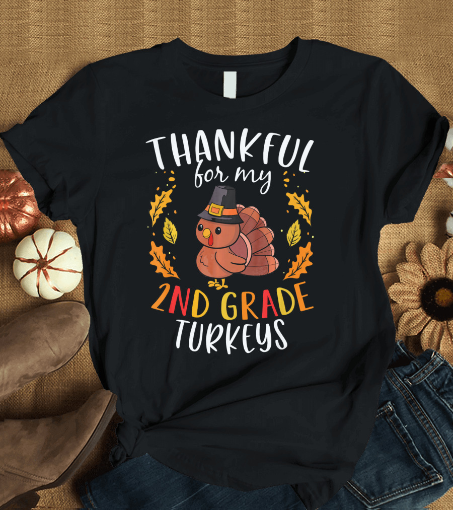 THANKFUL FOR MY 2ND GRADE TURKEYS Thanksgiving Pilgrim Hat Cute Leaves T-Shirt