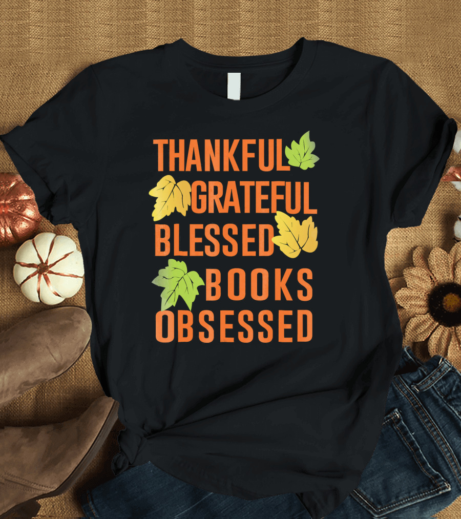 Thankful Grateful Blessed Books Obsessed T-Shirt