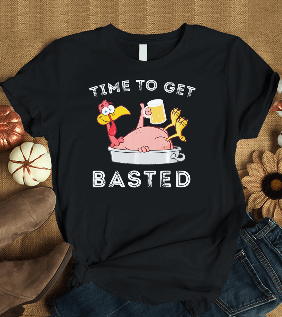 Time To Get Basted Funny Beer Turkey T-Shirt