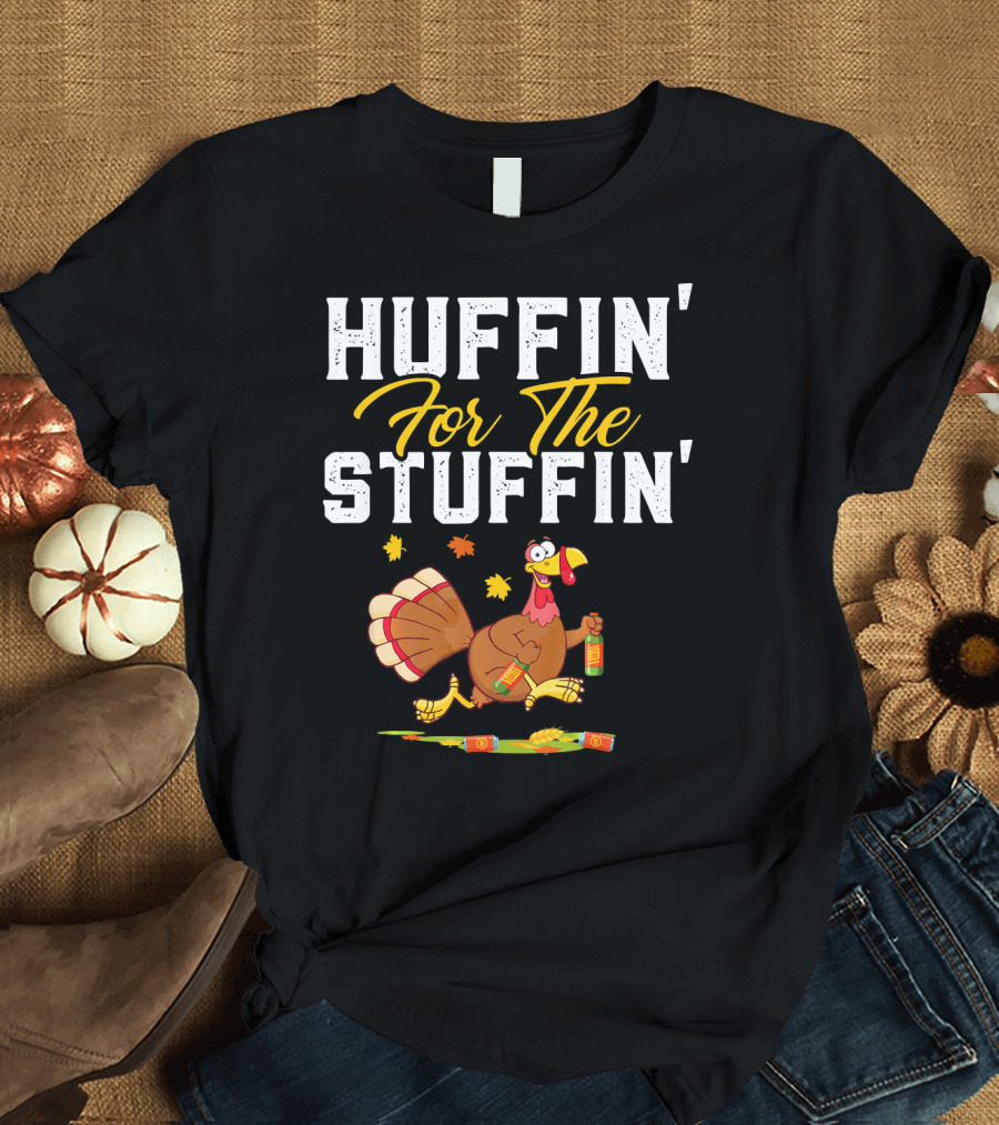 HUFFIN' FOR THE STUFFIN' Turkey Running with Beer and Leaves T-Shirt