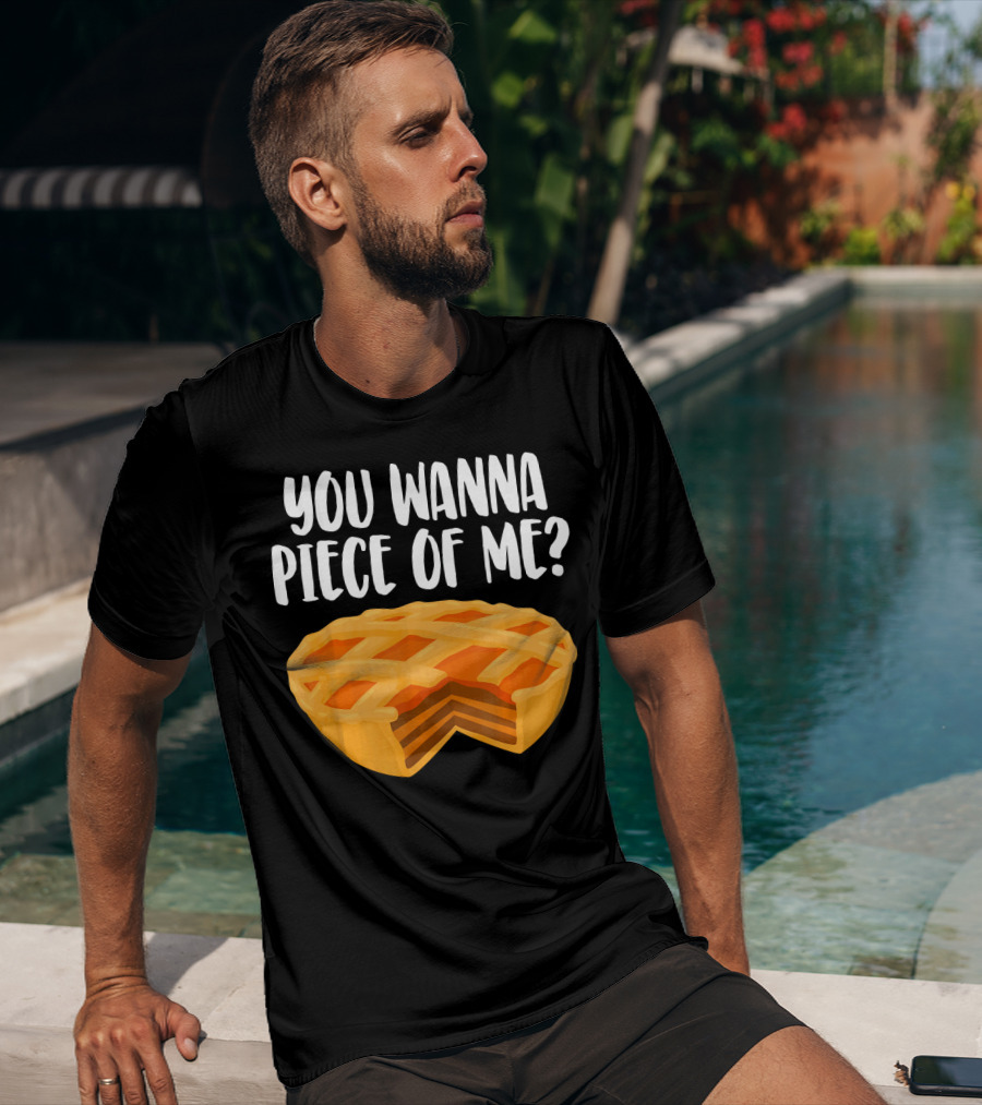 You Wanna Piece Of Me Thanksgiving Pumpkin Pie Joke T-Shirt