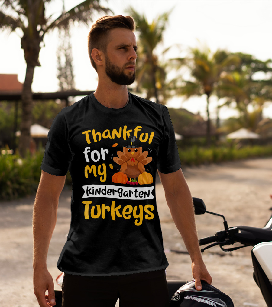 Thankful For My Kindergarten Turkeys Thanksgiving T-Shirt