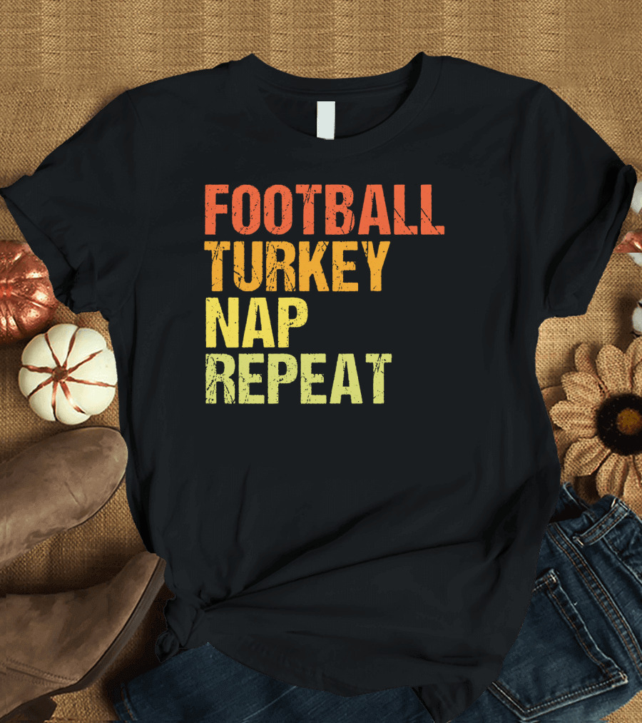 Football Turkey Nap Repeat Thanksgiving Routine T-Shirt