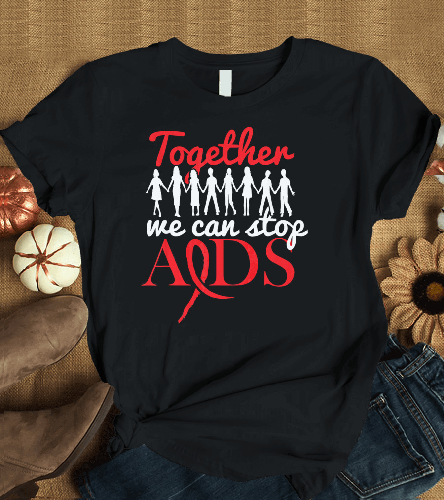 Together We Can Stop AIDS Awareness Day T-Shirt