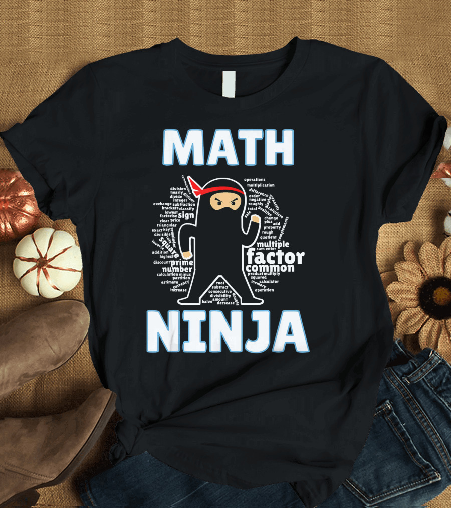 MATH NINJA Cool Maths Factor Prime Operations Multiplication Algebra Geometry Calculus Algebraic Expression T-Shirt