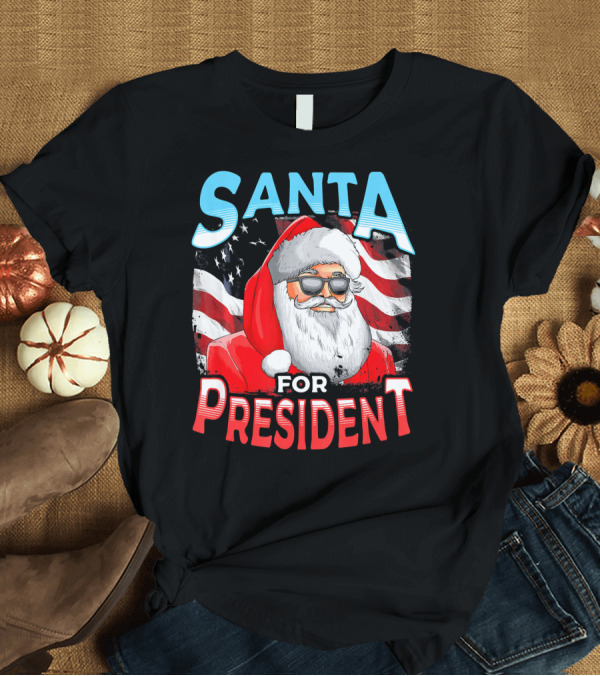 T-Shirt: Santa Claus Santa for President with American Flag T-Shirt Santa Claus Santa for President with American Flag T-Shirt