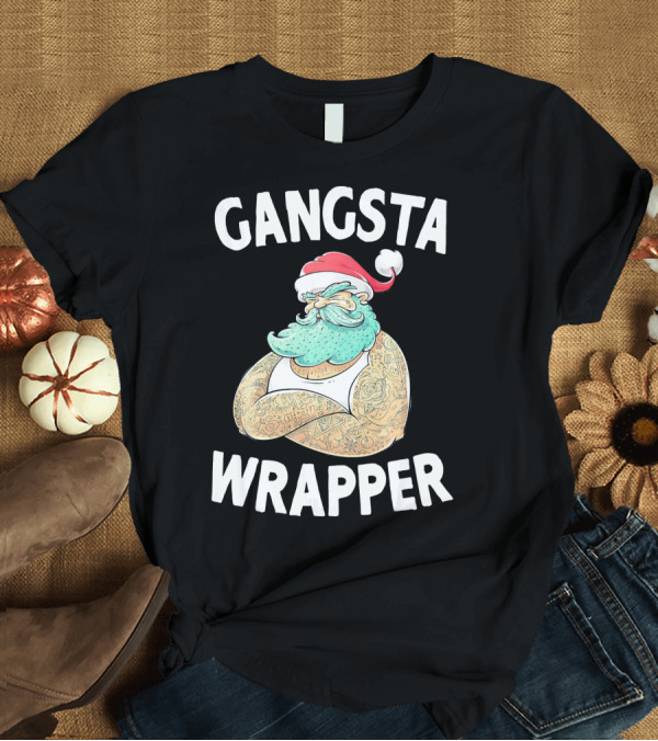 T-Shirt: Gangsta Wrapper Santa Claus Original Gangsta Wrap T-Shirt Gangsta Wrapper Santa Claus Original Gangsta Wrap T-Shirt
