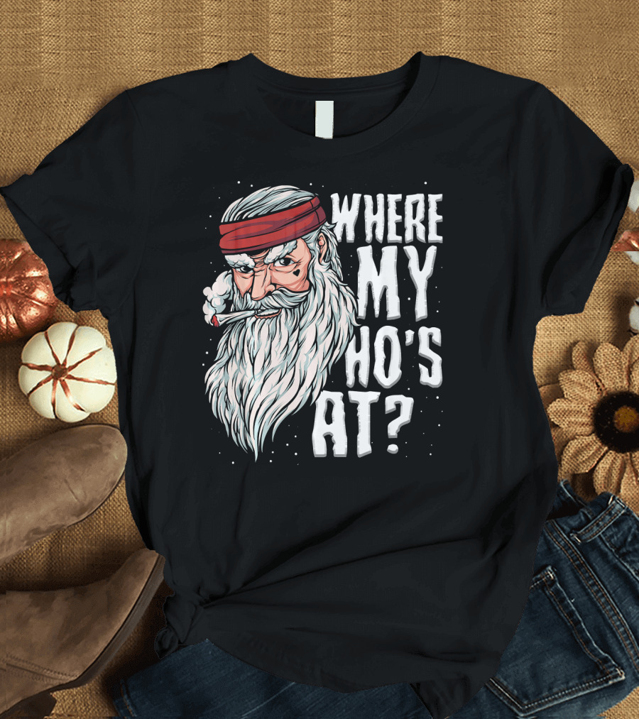 Where My Ho's At Sarcastic Santa Clause Smoking Image T-Shirt