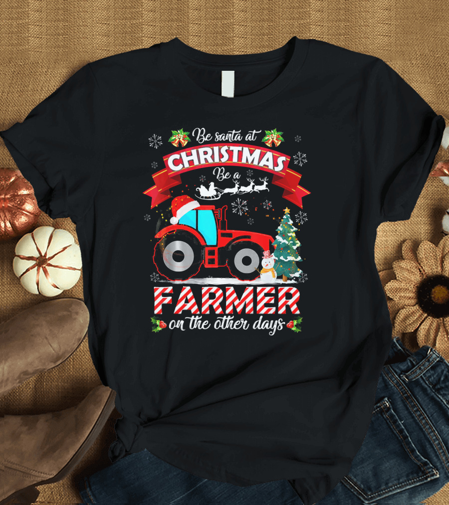 Be Santa at Christmas Be a Farmer on the Other Days Tractor Sleigh Snowflakes Tree T-Shirt