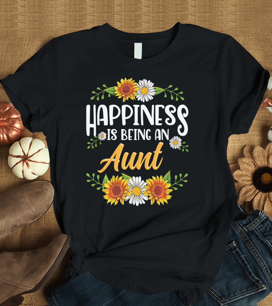 Happiness Is Being An Aunt Sunflowers and Daisies Flowers T-Shirt