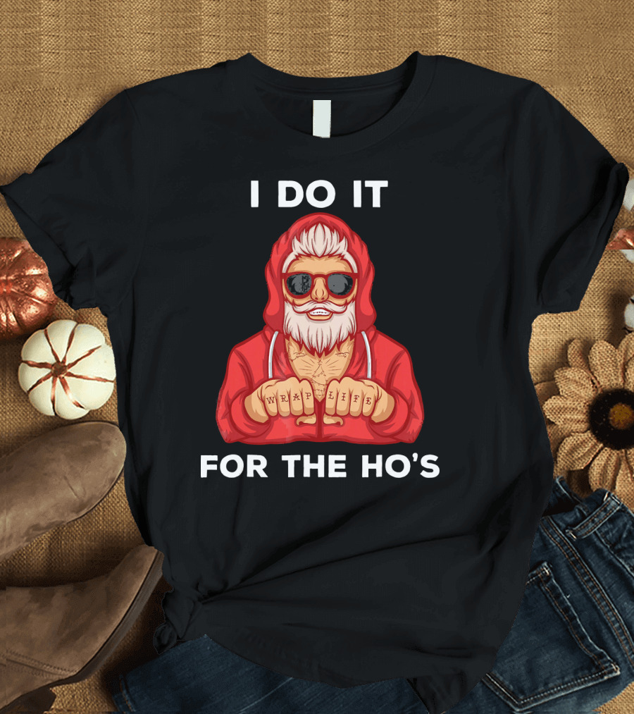 I Do It for the Ho's Wrap Life Christmas Holiday T-Shirt