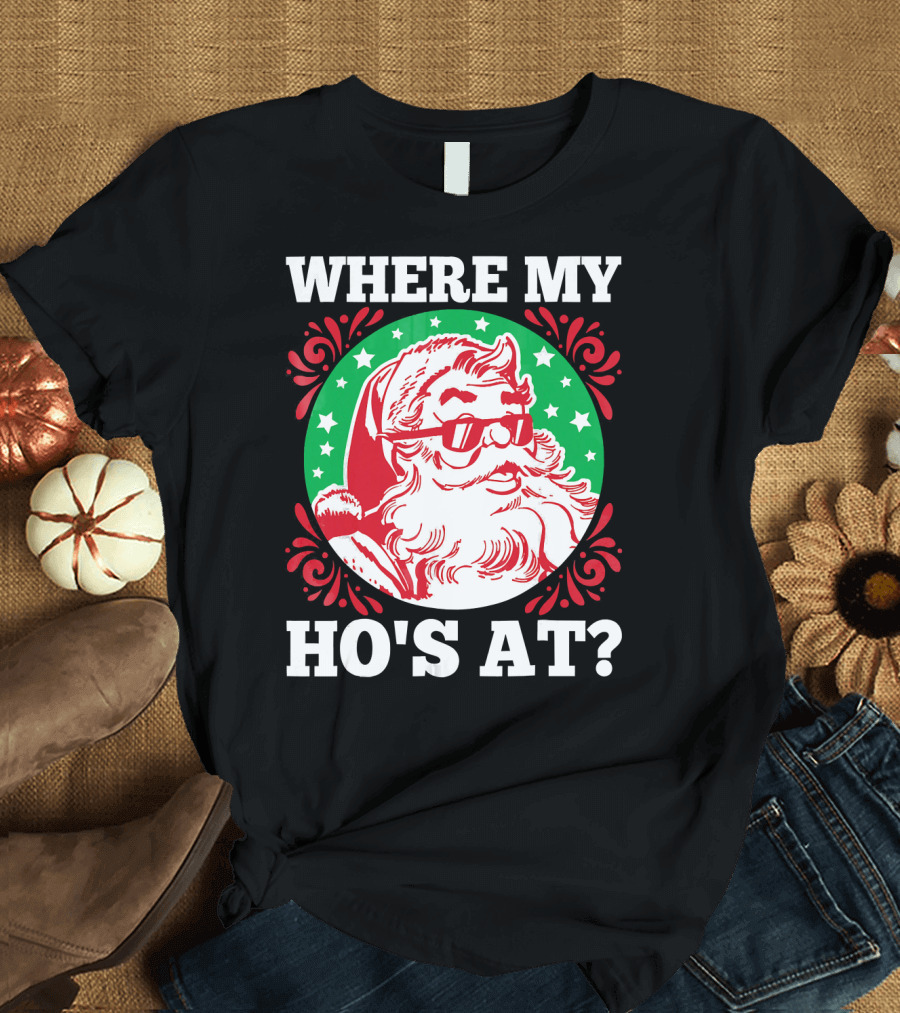 WHERE MY HO'S AT SANTA CLAUS SUNGLASSES CHRISTMAS STARS T-Shirt