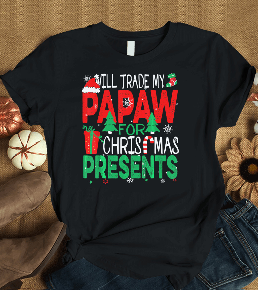 Will Trade My Papaw for Christmas Presents Santa Hat Stocking Candy Cane Snowflakes T-Shirt