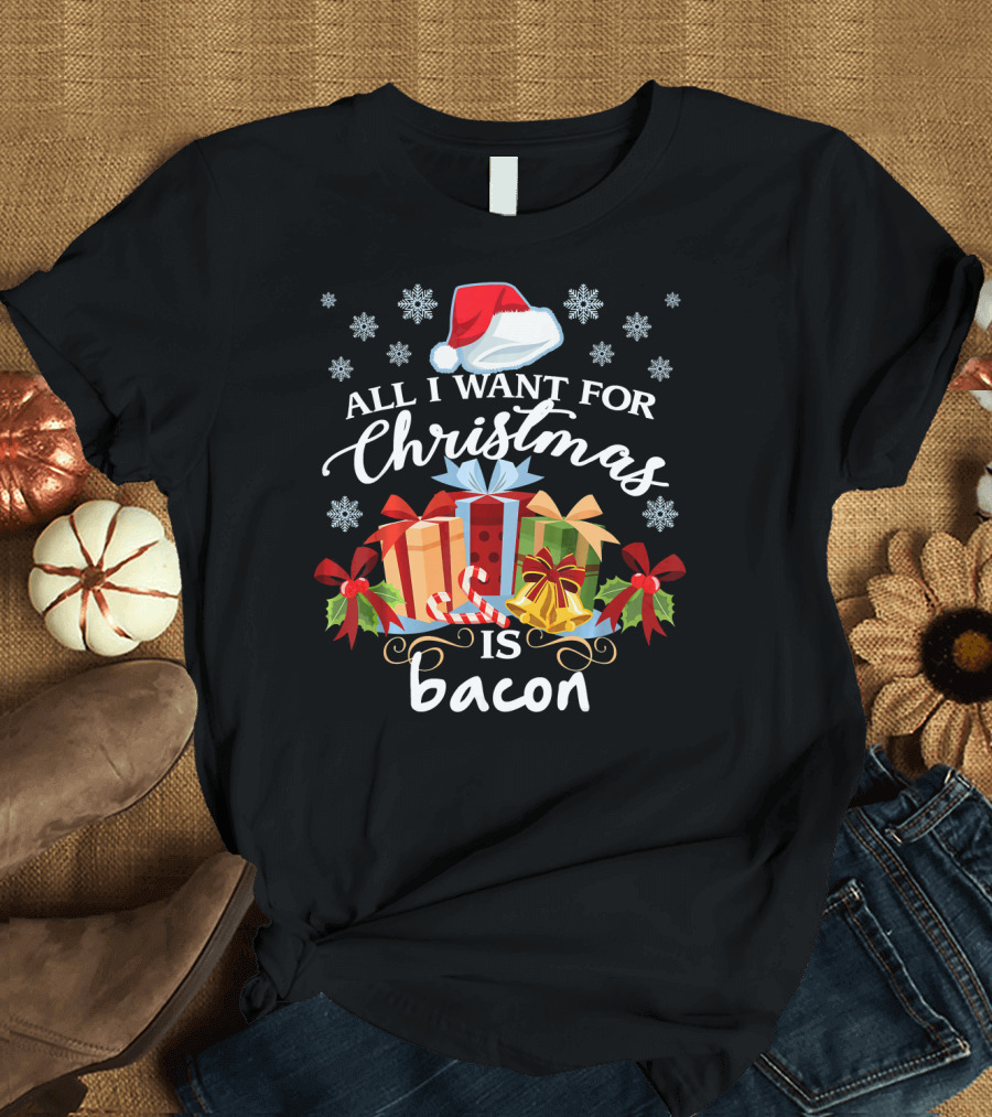 All I Want for Christmas Is Bacon Santa Hat Snowflakes Presents T-Shirt