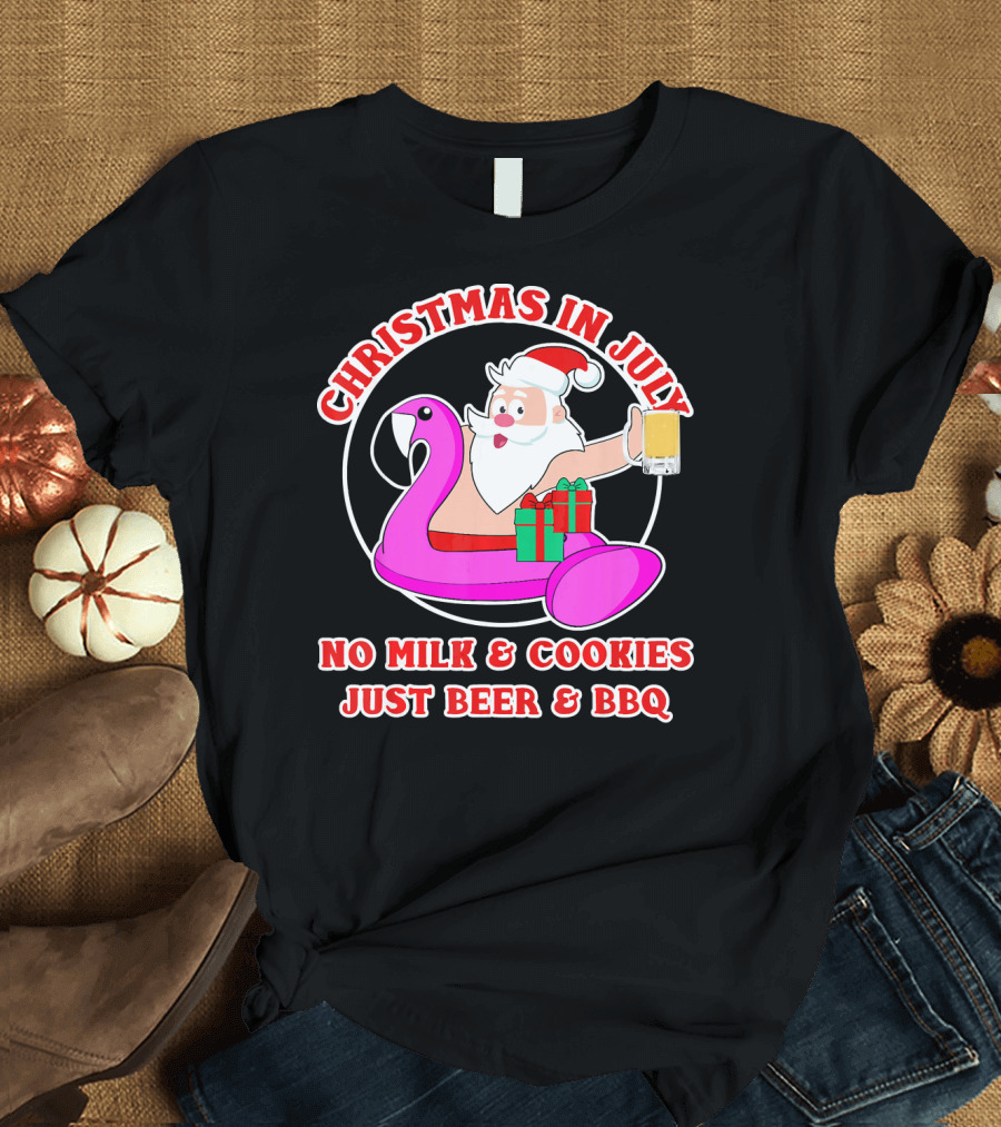Christmas In July Santa Flamingo No Milk Cookies Just Beer BBQ T-Shirt
