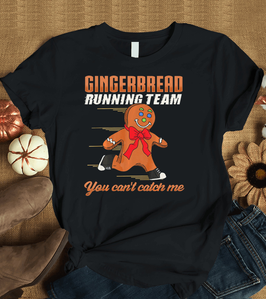 Gingerbread Running Team You Can't Catch Me T-Shirt