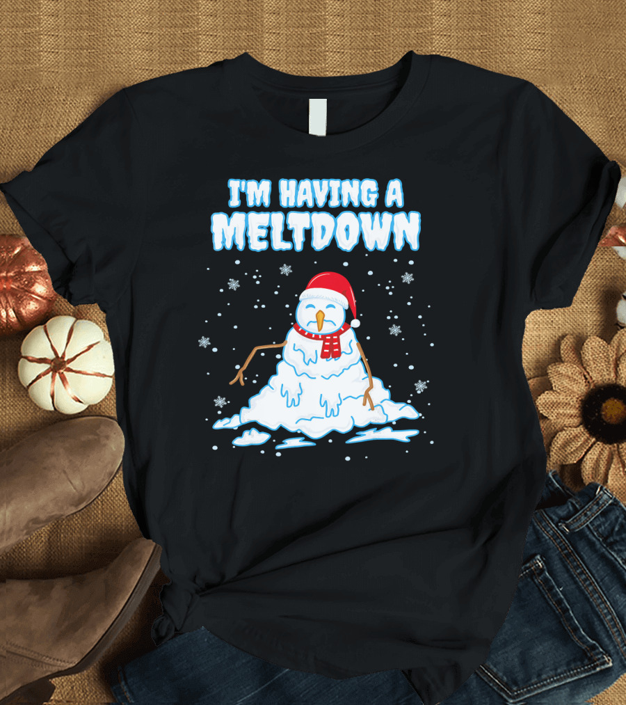 I'm Having a Meltdown Funny Snowman Christmas Holiday T-Shirt