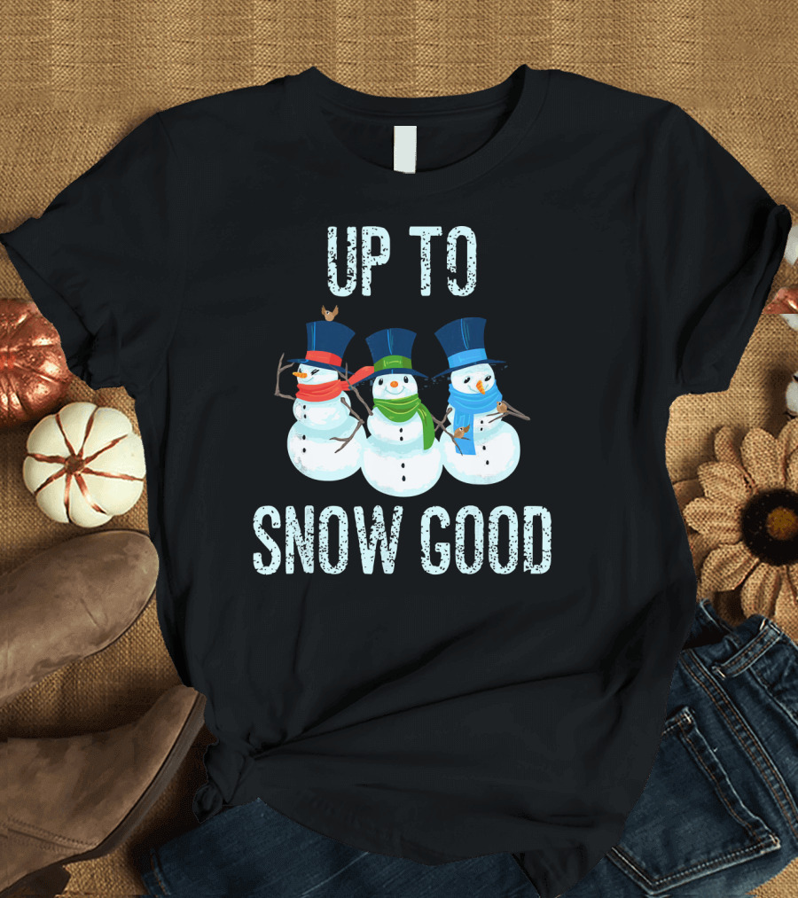 Up To Snow Good Snowmen Trio with Hats and Scarves T-Shirt