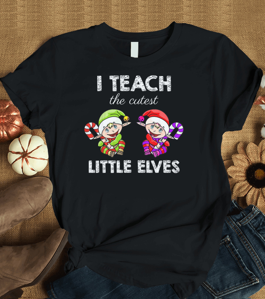 I Teach the Cutest Little Elves T-Shirt