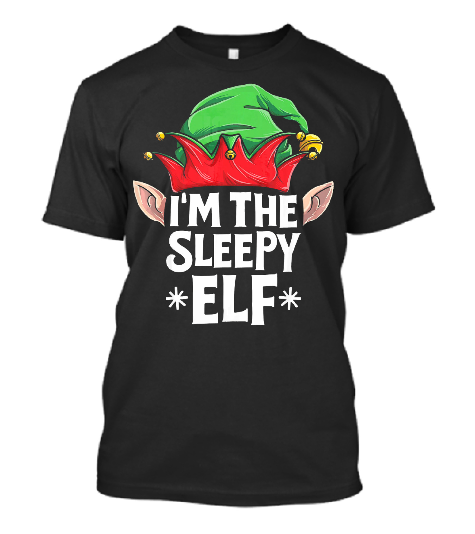 I'm The Sleepy Elf Green And Red Hat With Elf Ears T-Shirt