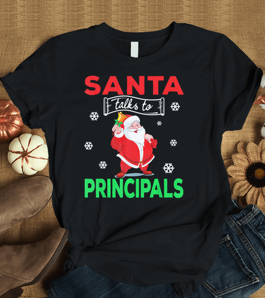 Santa Talks to Principals Funny Merry Christmas Text with Santa Claus and Snowflakes T-Shirt