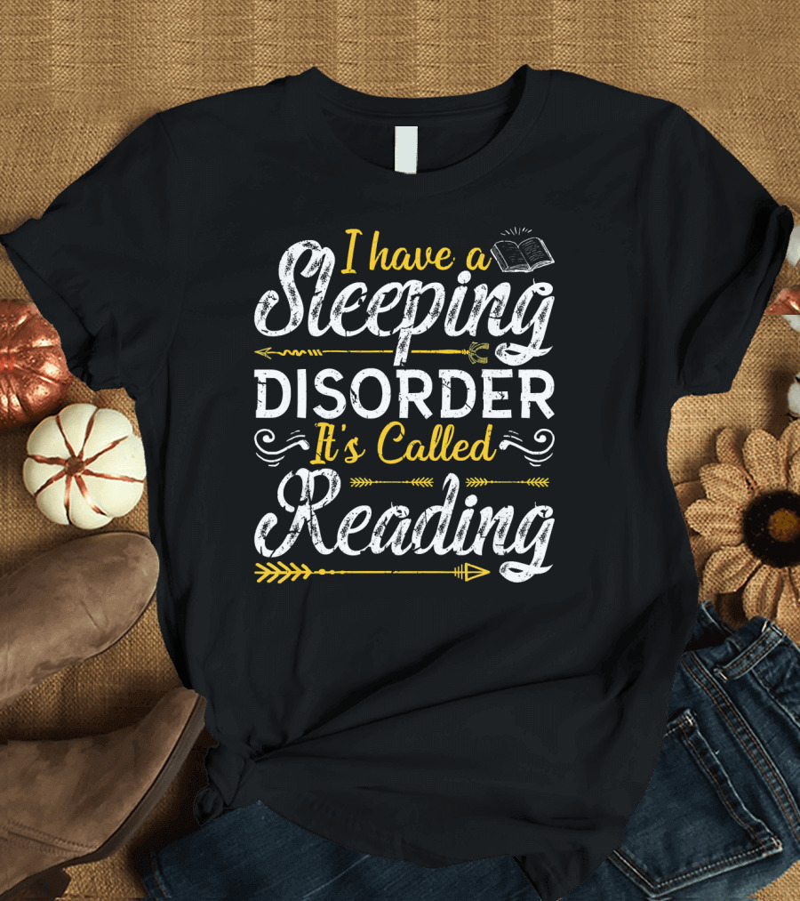 I Have a Sleeping Disorder It's Called Reading T-Shirt